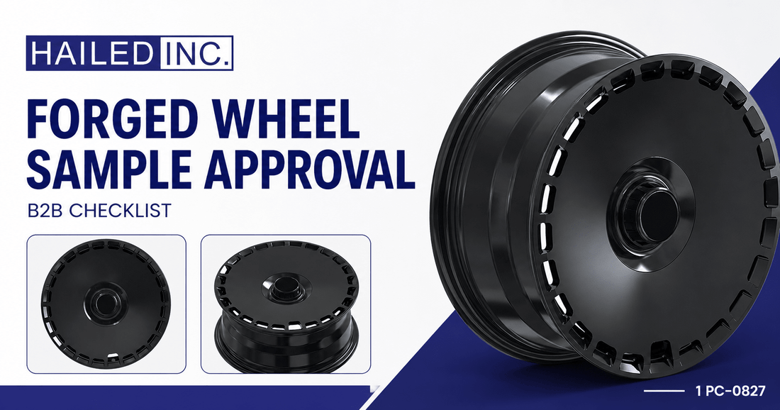 FORGED WHEEL SAMPLE APPROVAL: B2B CHECKLIST - Hailed Inc.